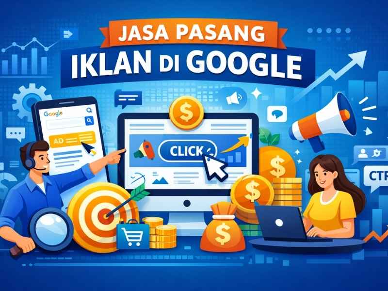 Jasa Pasang Iklan di Google, Layanan Profesional yang Bantu Optimalkan Kampanye Iklan di Platform Google